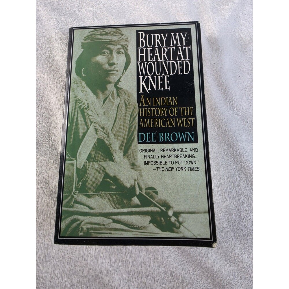 Bury My Heart at Wounded Knee: An Indian History of the American West